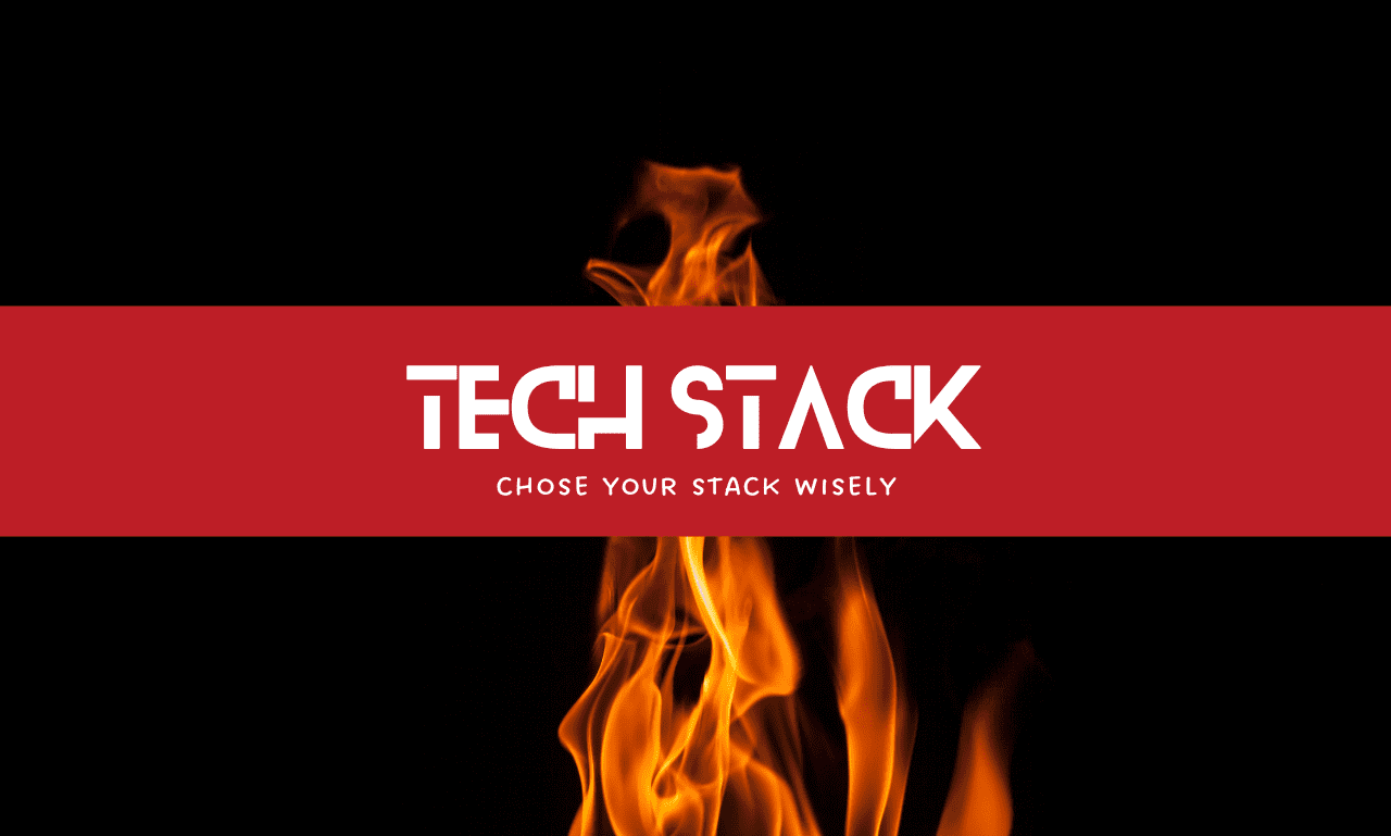 Tech Stack: chose your stack wisely!